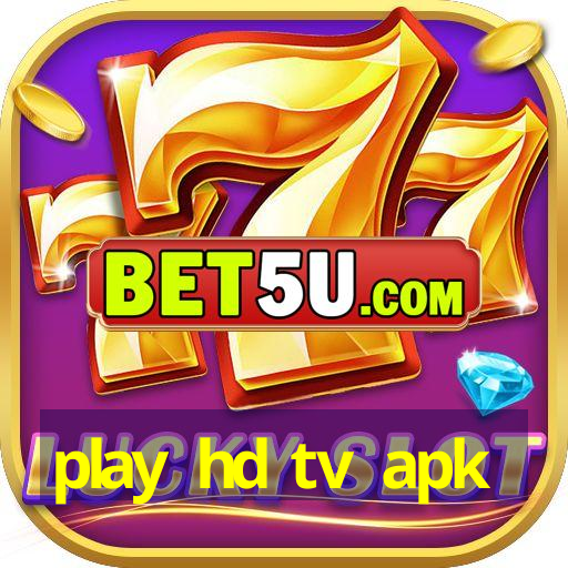 play hd tv apk